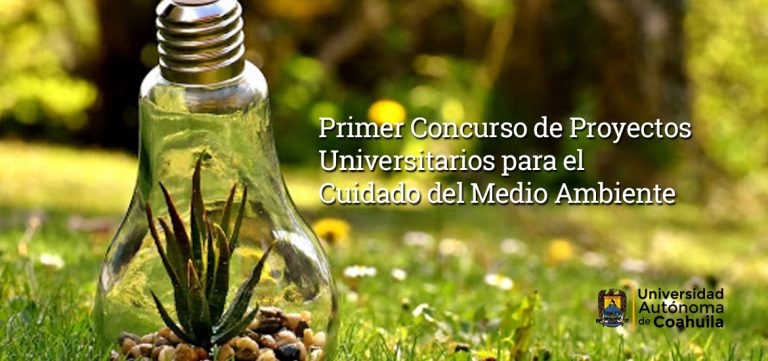 Promueve UA de C primer Concurso de Proyectos Universitarios para el Cuidado del Medio Ambiente