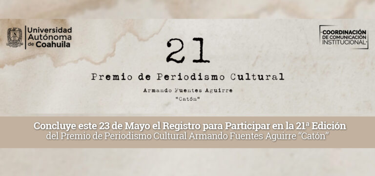 Concluye este 23 de mayo el registro para participar en la 21ª edición del Premio de Periodismo Cultural Armando Fuentes Aguirre