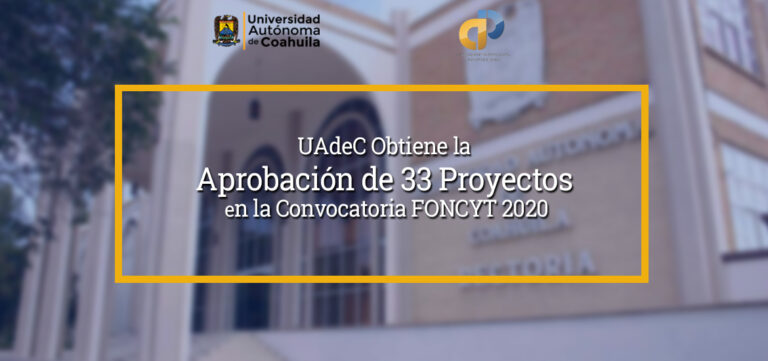 UA de C obtiene la aprobación de 33 proyectos en la Convocatoria FONCYT 2020