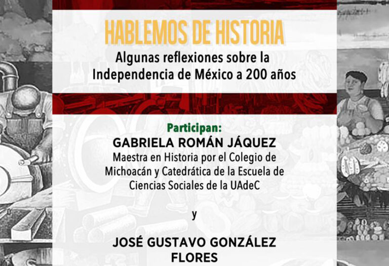 Disfruta de la charla “Hablemos de historia, algunas reflexiones sobre la Independencia de México a 200 años” 