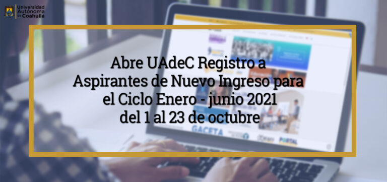 Abierto el registro a aspirantes en la UA de C para el semestre enero-junio 2021 