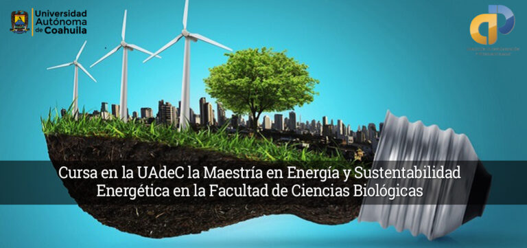 Cursa en la UA de C la maestría en Energía y Sustentabilidad Energética  