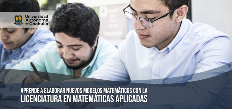 Aprende a elaborar nuevos modelos matemáticos con la Licenciatura en Matemáticas Aplicadas  