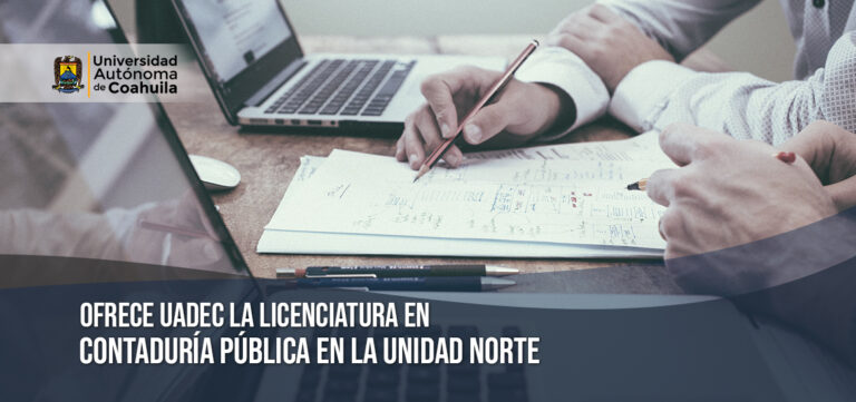 Ofrece UA de C la Licenciatura en Contaduría Pública en la Unidad Norte 