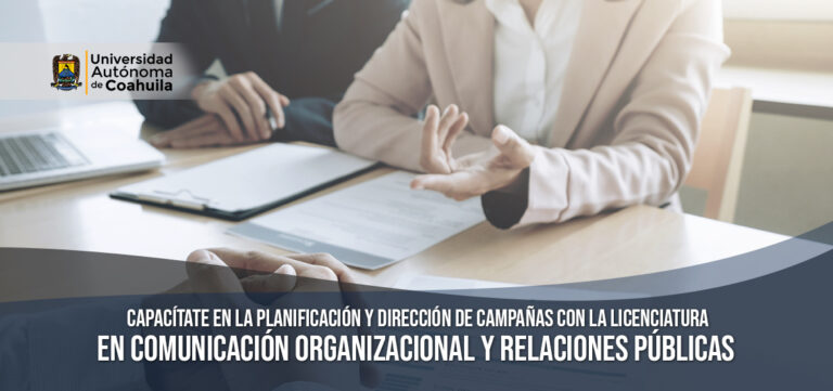 Capacítate en la planificación y dirección de campañas con la Licenciatura en Comunicación Organizacional y Relaciones Públicas 