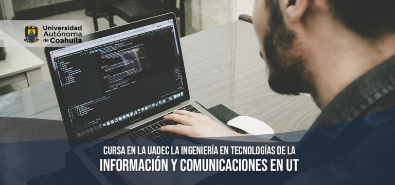 Cursa en la UA de C la Ingeniería en Tecnologías de la Información y Comunicaciones