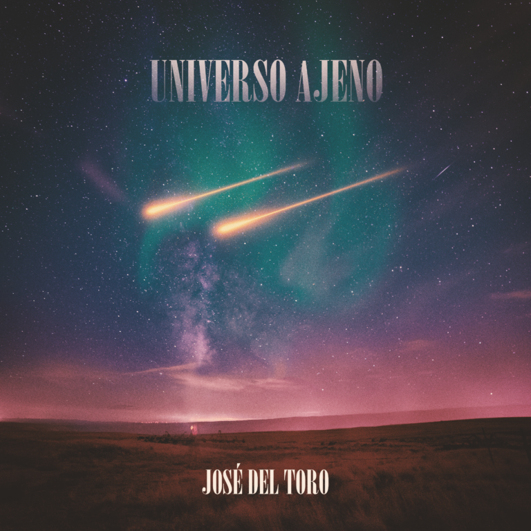 “Universo Ajeno” el nuevo sencillo de José del Toro