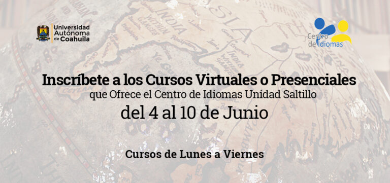 Del 4 al 10 de junio Inscríbete a los Cursos Virtuales o Presenciales que Ofrece el Centro de Idiomas Unidad Saltillo