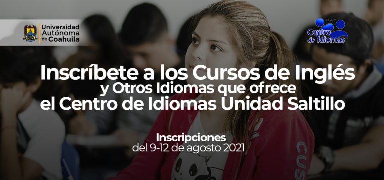 Inscríbete a los cursos de inglés y otros idiomas que ofrece el Centro de Idiomas Unidad Saltillo