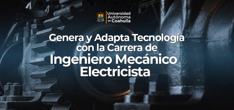 Genera y adapta tecnología con la carrera de Ingeniero Mecánico Electricista de la UA de C