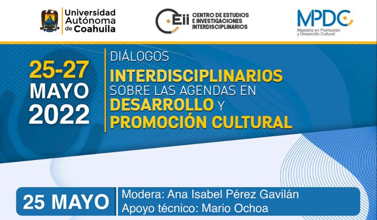 Invita CEII de la UA de C al evento “Diálogos Interdisciplinarios sobre la Agenda en Desarrollo y Promoción Cultural”