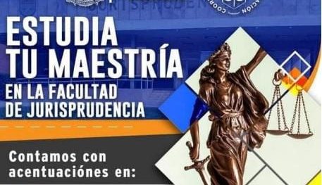 Ofrece Facultad de Jurisprudencia Maestría en Derecho con cinco acentuaciones