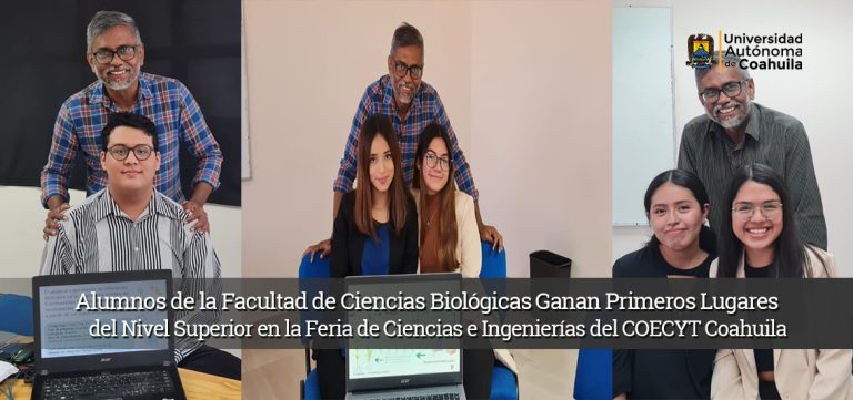 Alumnos de la Facultad de Ciencias Biológicas ganan primeros lugares del nivel superior en la Feria de Ciencias e Ingenierías del COECYT Coahuila