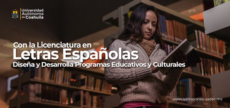 Con la Licenciatura en Letras Españolas Diseña y desarrolla programas educativos y culturales