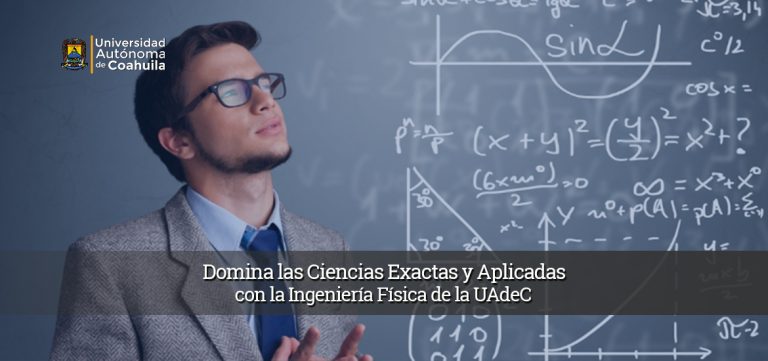 Domina las ciencias exactas y aplicadas con la Ingeniería Física de la UA de C