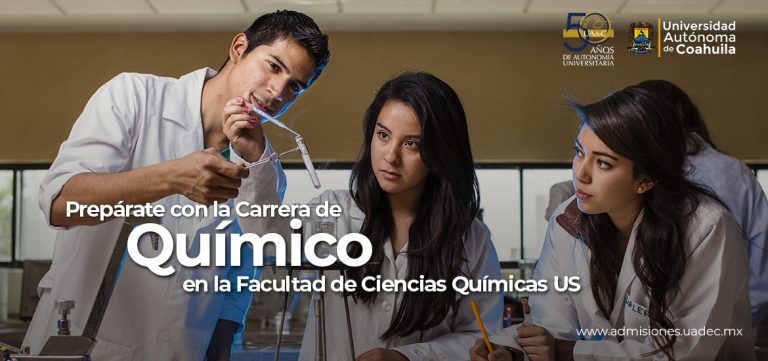 Prepárate con la carrera de Químico en la Facultad de Ciencias Químicas Unidad Saltillo