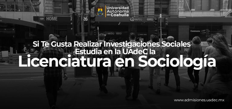 Si te gusta realizar investigaciones sociales estudia en la UA de C la Licenciatura en Sociología