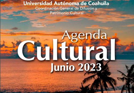 Participa en los eventos que la Agenda Cultural de la UA de C tiene preparados en el mes de junio