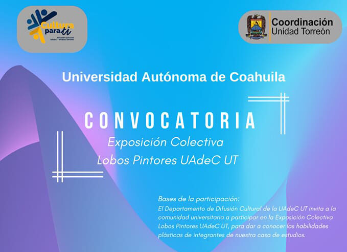 Convoca UA de C a la comunidad universitaria de la Unidad Torreón a participar en la Exposición Colectiva “Lobos Pintores UAdeC UT”