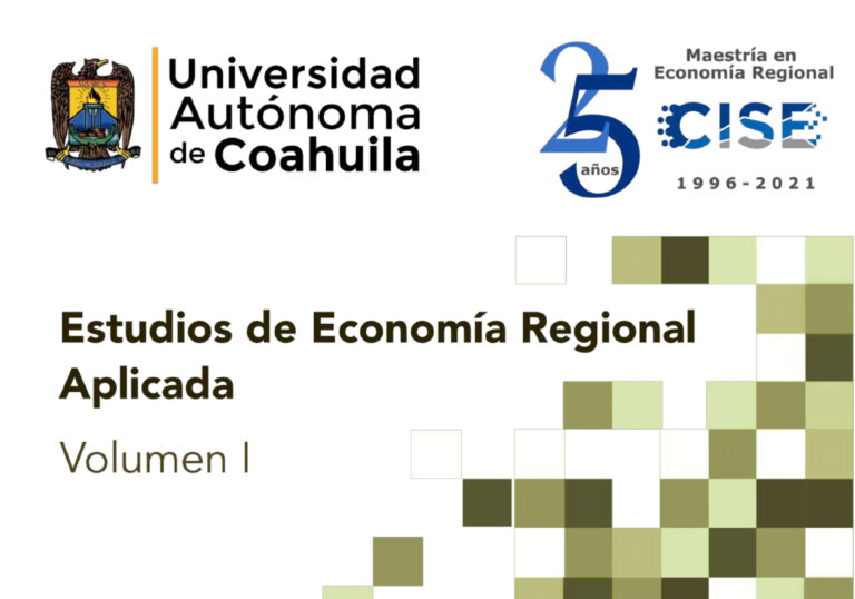 CISE de la UA de C contribuye en el ámbito económico con el libro “Estudios de Economía Regional Aplicada” Volumen I