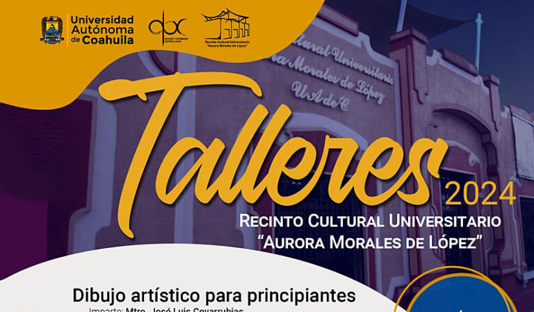 Ofrece el Recinto Cultural “Aurora Morales” de la UA de C diversos cursos y talleres