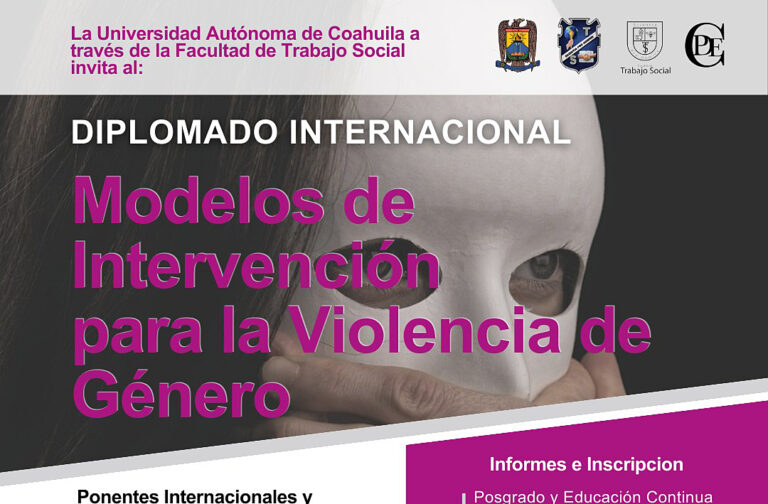 La Facultad de Trabajo Social de la UA de C oferta Diplomado Internacional en Modelos de Intervención para Violencia de Género