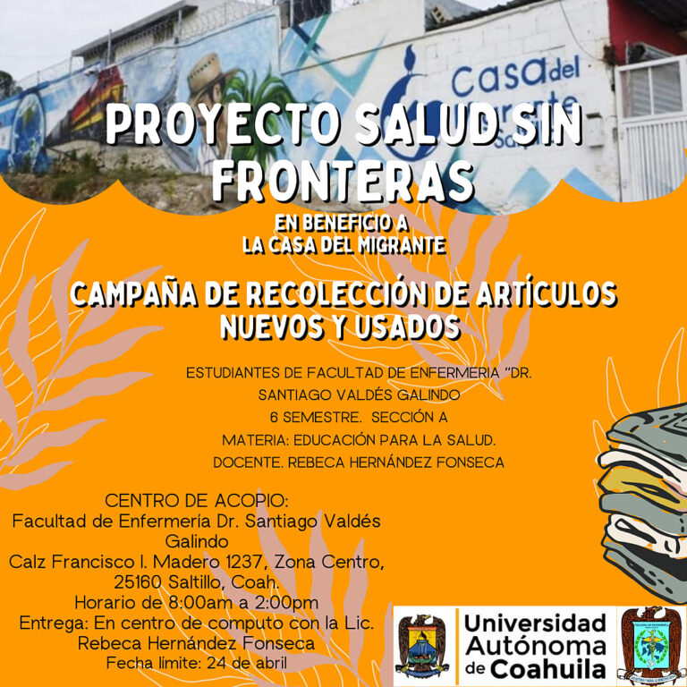 Facultad de Enfermería de la UA de C convoca a apoyar el proyecto “Salud sin Fronteras” para beneficiar a migrantes en Saltillo