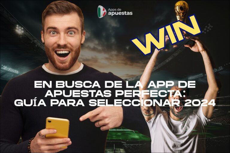 En busca de la aplicación de apuestas perfecta: consejos para hacer la elección correcta