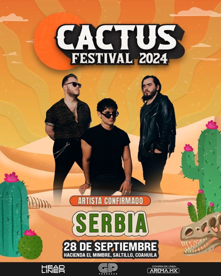 Serbia llegará a Saltillo para la segunda edición del Cactus Festival