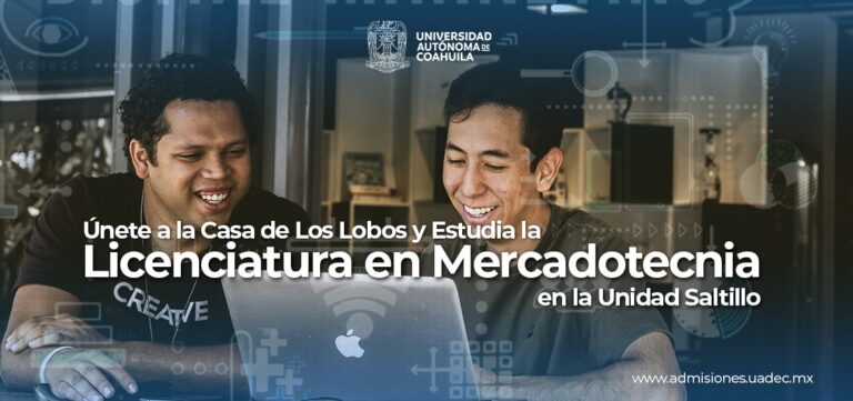 Únete a la casa de Los Lobos de la UAdeC y estudia la Licenciatura en Mercadotecnia en la Unidad Saltillo