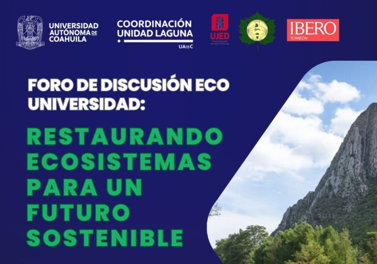 Realizan en la Unidad Laguna el Foro de Discusión Eco Universidad: «Restaurando Ecosistemas para un Futuro Sostenible”