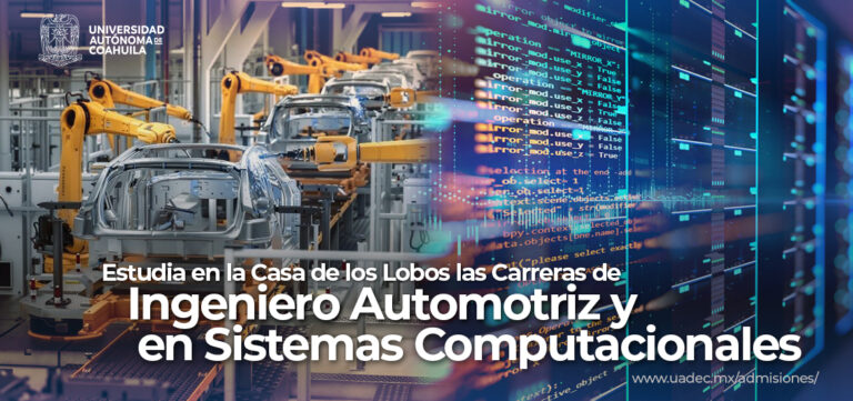 Estudia en la Casa de los Lobos de la UA de C las carreras de Ingeniero Automotriz o Ingeniero en Sistemas Computacionales