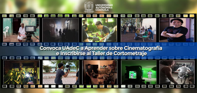Convoca UA de C a aprender sobre cinematografía e inscribirse al Taller de Cortometraje