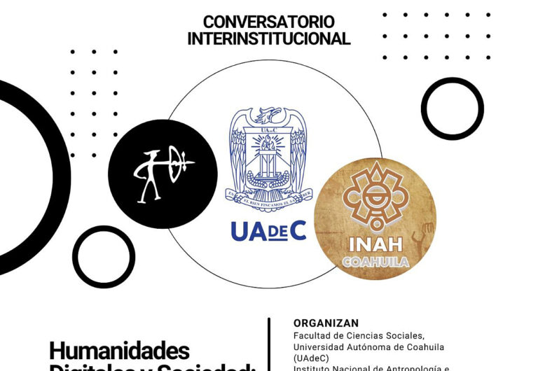 Invitan UA de C e INAH al Conversatorio Interinstitucional “Humanidades Digitales y Sociedad”
