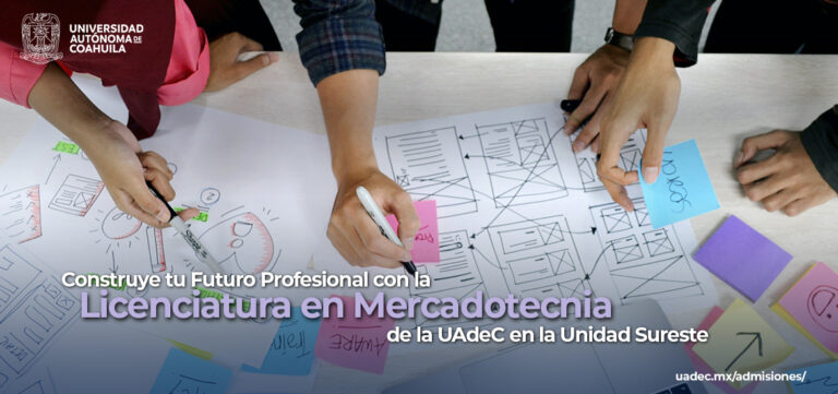 Construye tu futuro profesional con la Licenciatura en Mercadotecnia que oferta la UA de C en la Unidad Sureste