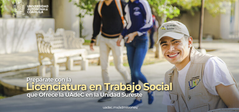 Prepárate con la Licenciatura en Trabajo Social que ofrece la UA de C en la Unidad Sureste