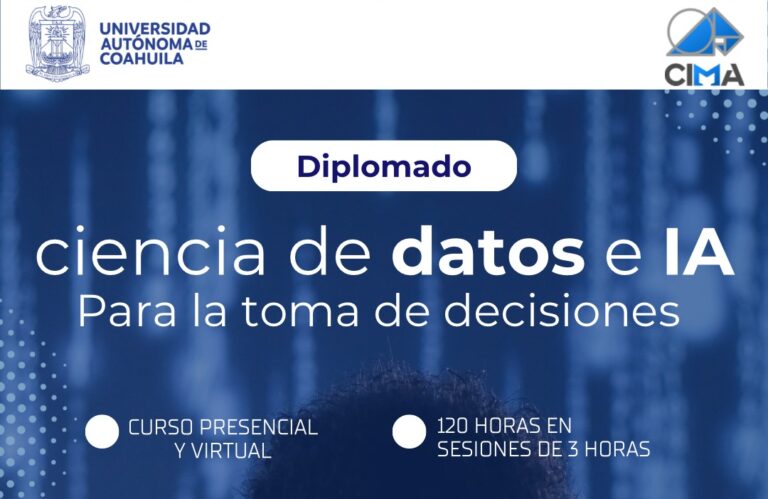 Convoca UA de C a ser parte del Diplomado en Ciencia de Datos e Inteligencia Artificial para la toma de Decisiones