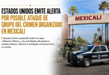 Estados Unidos emite alerta por posible ataque de grupo del crimen organizado en Mexicali